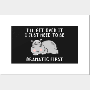 I'll Get Over It I Just Need To Be Dramatic First, Cute Hippo Gift Posters and Art